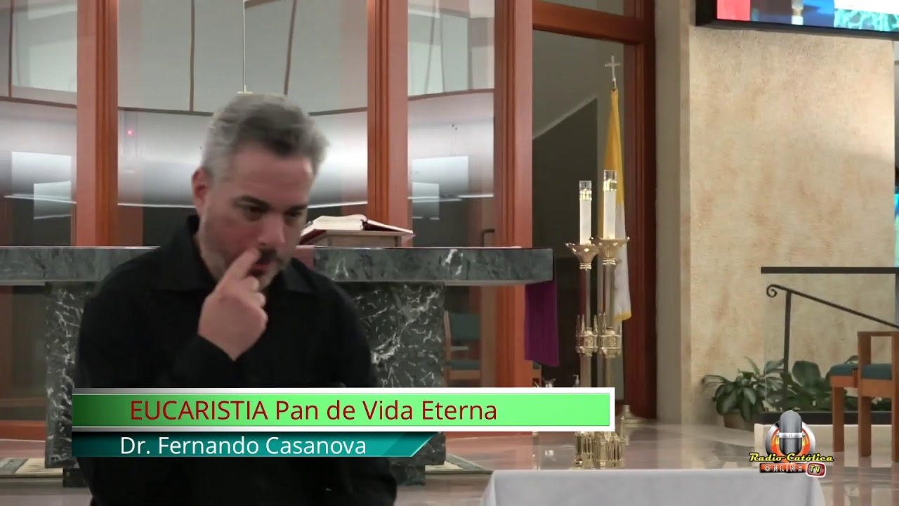 DR. FERNANDO CASANOVA - EUCARISTIA PAN DE VIDA ETERNA