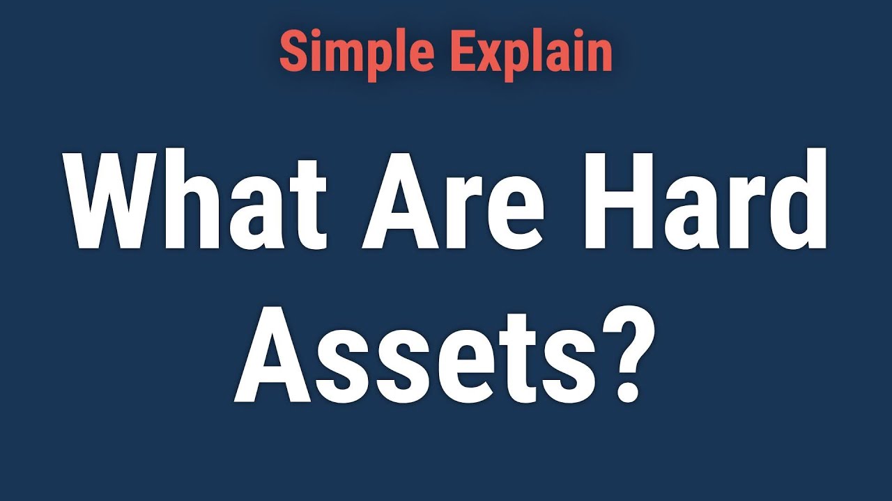 What Are Hard Assets? Definition, Examples and Other Asset Types