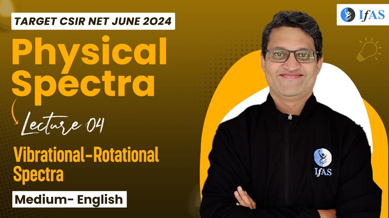 Vibrational-Rotational Spectra | Physical Spectra | CSIR NET June 2024 | English Medium | IFAS