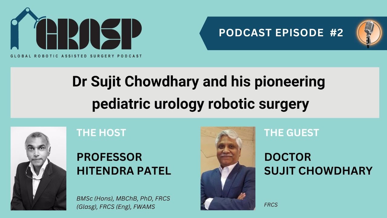 GRASP Podcast Ep 2: Interview with Dr Sujit Chowdhary -  pediatric urology robotic surgery.