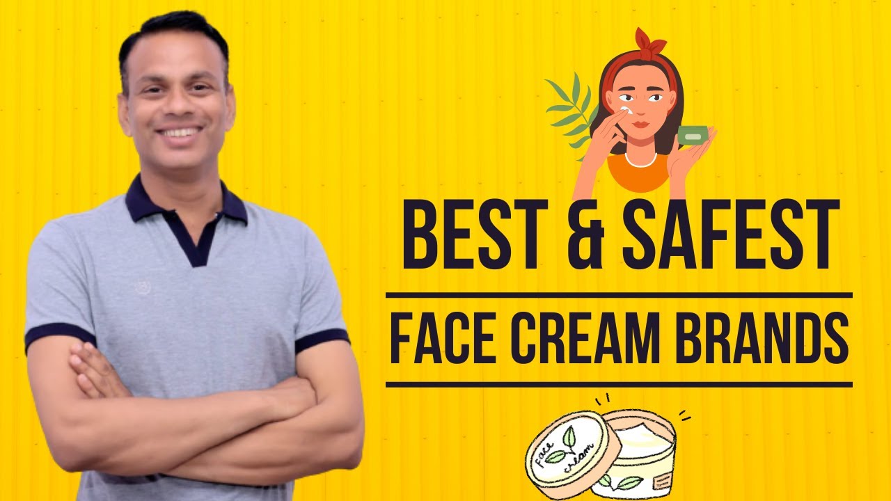 Toxins Free Best & Safest  Face Cream Brands in India 2022 | सबसे सुरक्षित फेस क्रीम ब्रांड्स