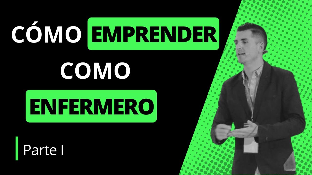Cómo emprender como enfermero | Parte I