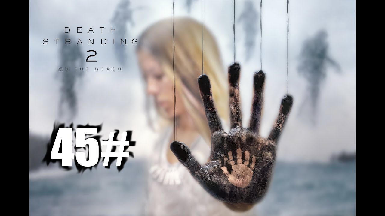 DEATH STRANDING 2 - 45.bölüm 4k 60fps