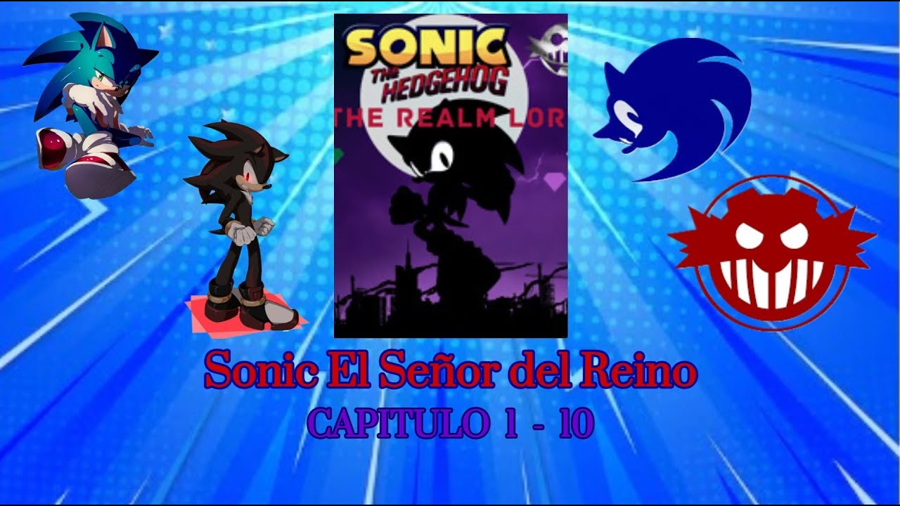 Sonic El Señor del Reino - Capitulo 1 - 10 (Sonic the Hedgehog) Fanfic