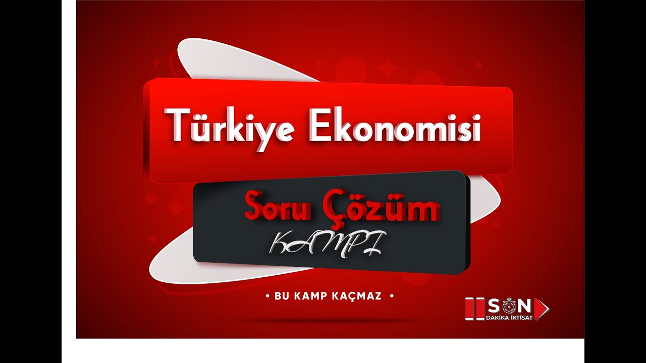 3-TÜRKİYE EKONOMİSİ SORU ÇÖZÜM KAMPI VİDEO 3