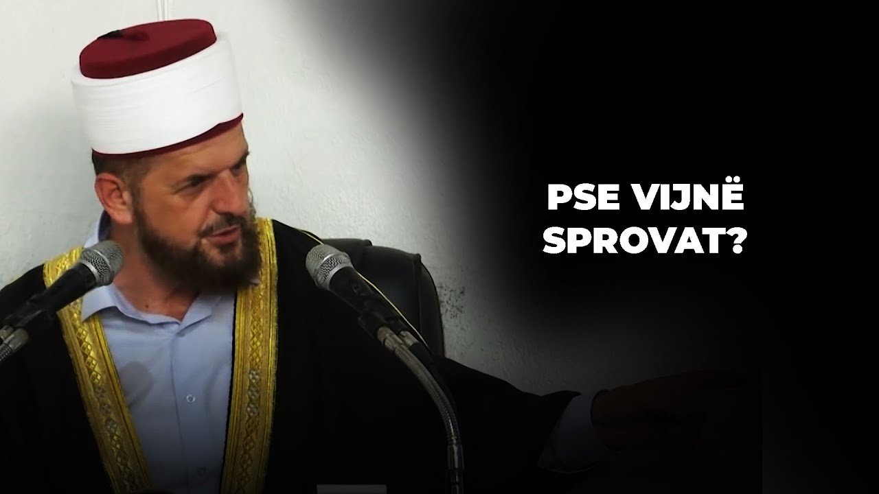 Si pasojë e kujt vijnë sprovat tek njeriu - Dr. Shefqet Krasniqi