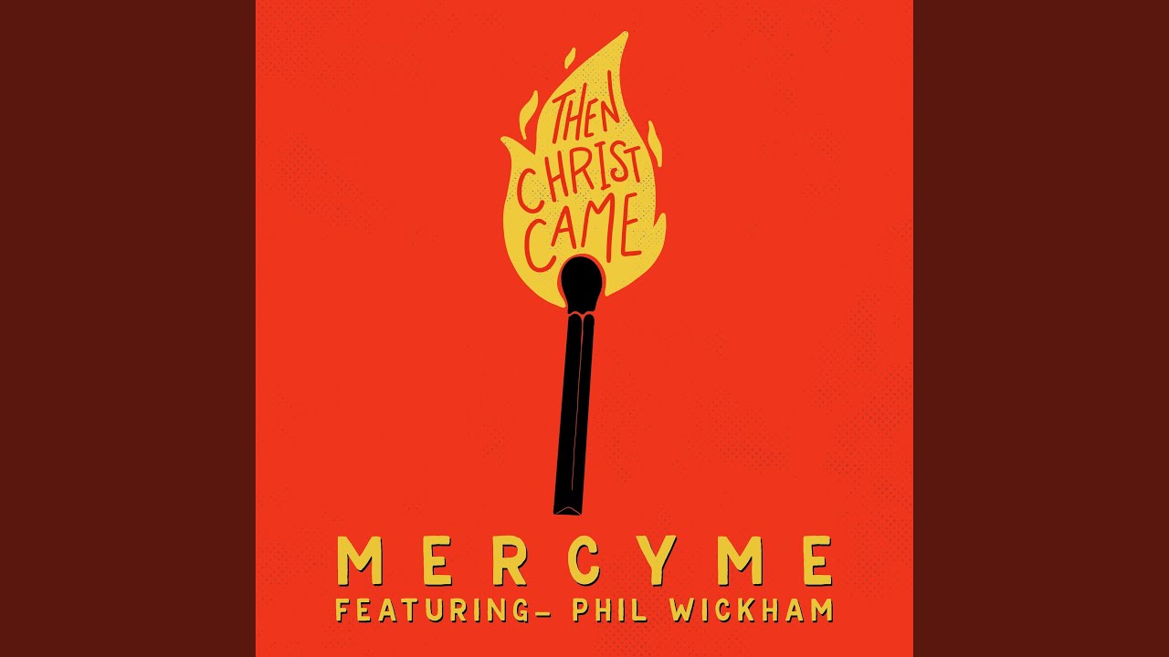 Then Christ Came (feat. Phil Wickham)