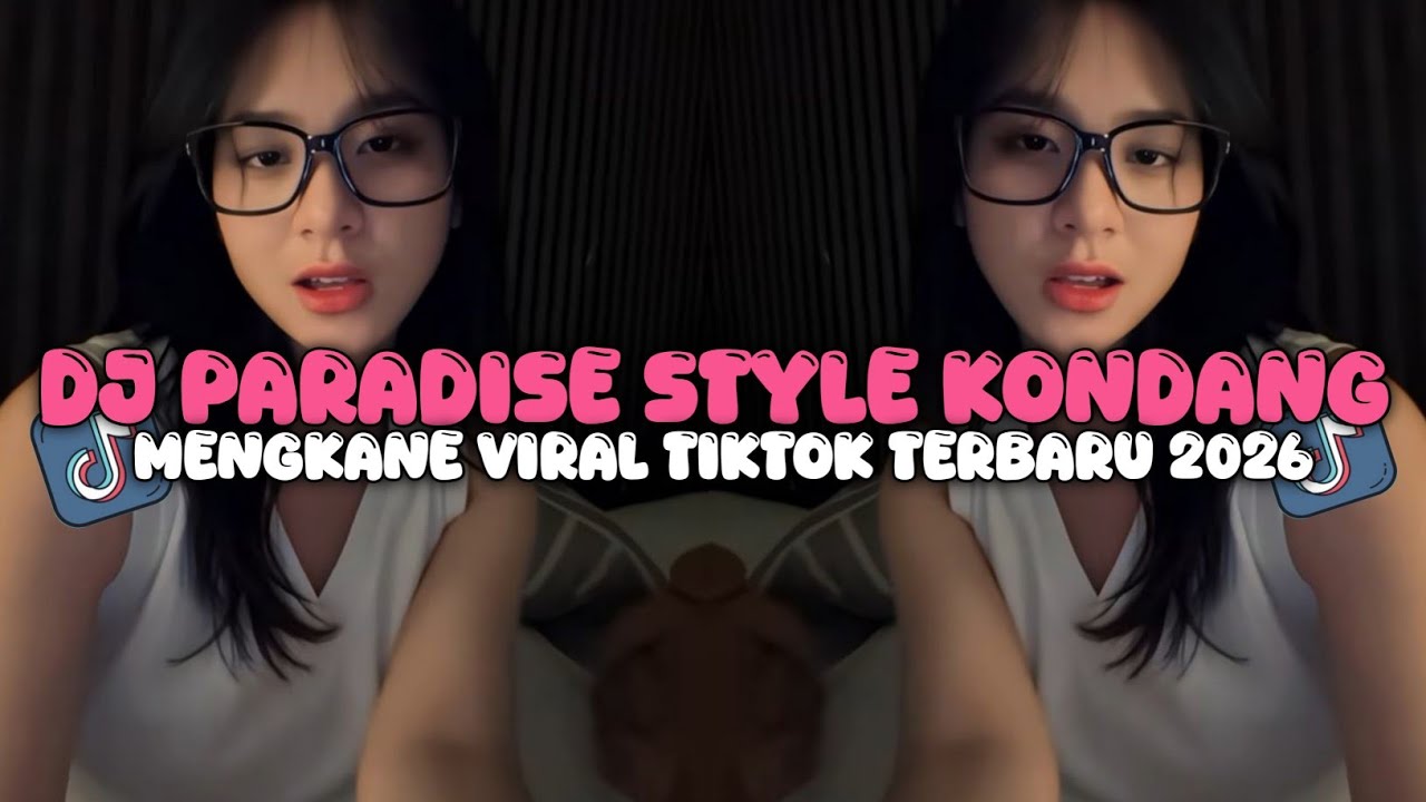 DJ PARADISE STYLE KONDANG MENGKANE VIRAL TIKTOK TERBARU 2026