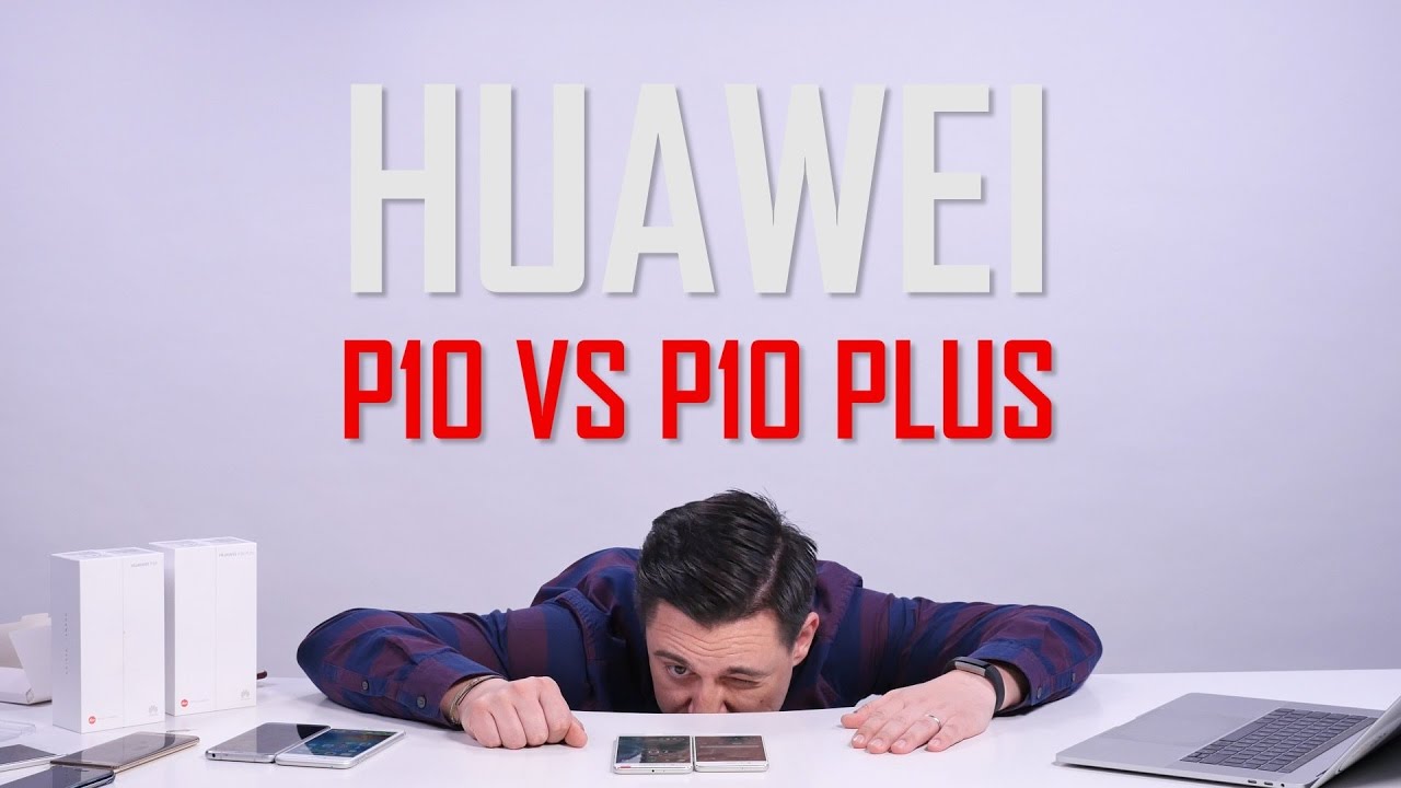 UNBOXING & REVIEW - Huawei P10 Plus vs P10 - Care e diferența?