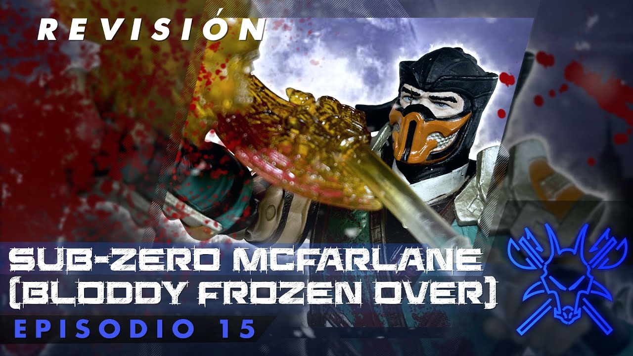Haflerr's Domain - Revisión - Sub-Zero (Bloody Frozen Over) McFarlane Toys - Episodio 15