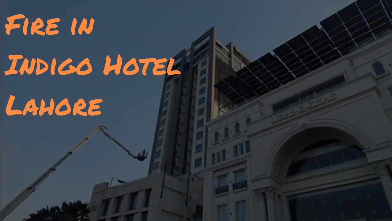 Fire in indigo Hotel Gulberg Lahore #fireincident