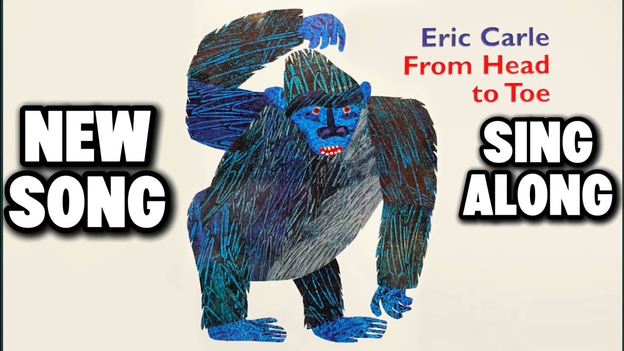 From Head to Toe by Eric Carle New Song 2025