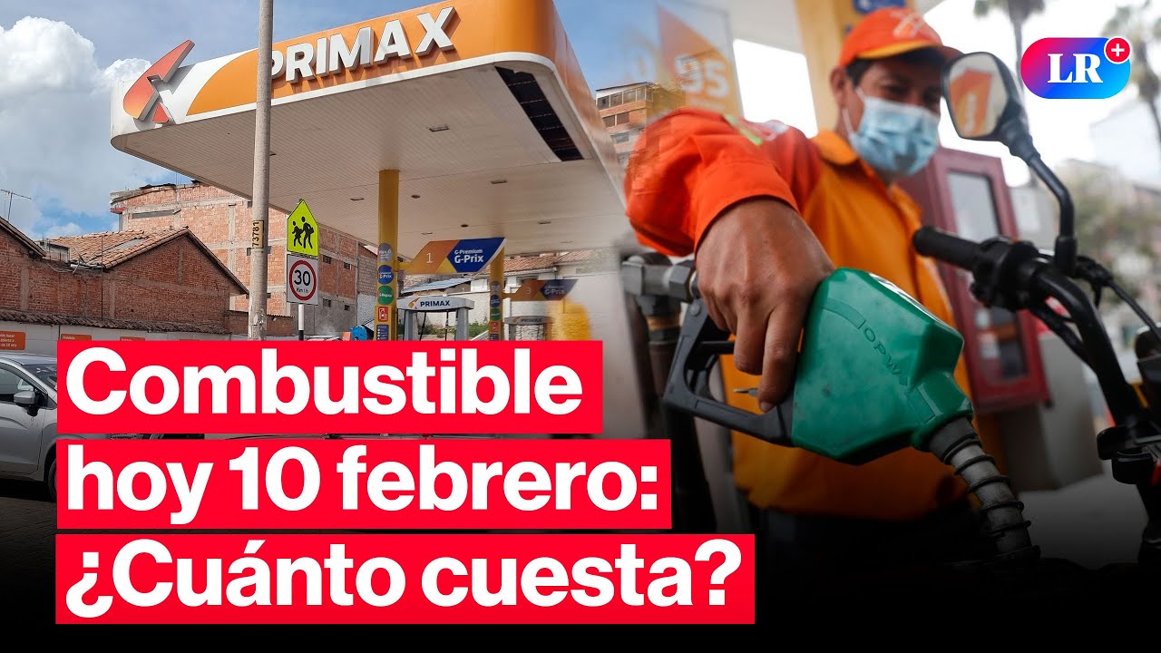🔴&iquest;CU&Aacute;NTO CUESTA? Precios de COMBUSTIBLES: gasolina, GLP y di&eacute;sel HOY 10 de febrero Per&uacute; | #EnVivoLR