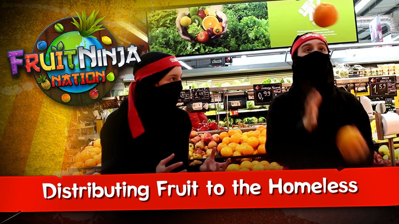 Fruit Ninja Nation: Distributing Fruit to the Homeless