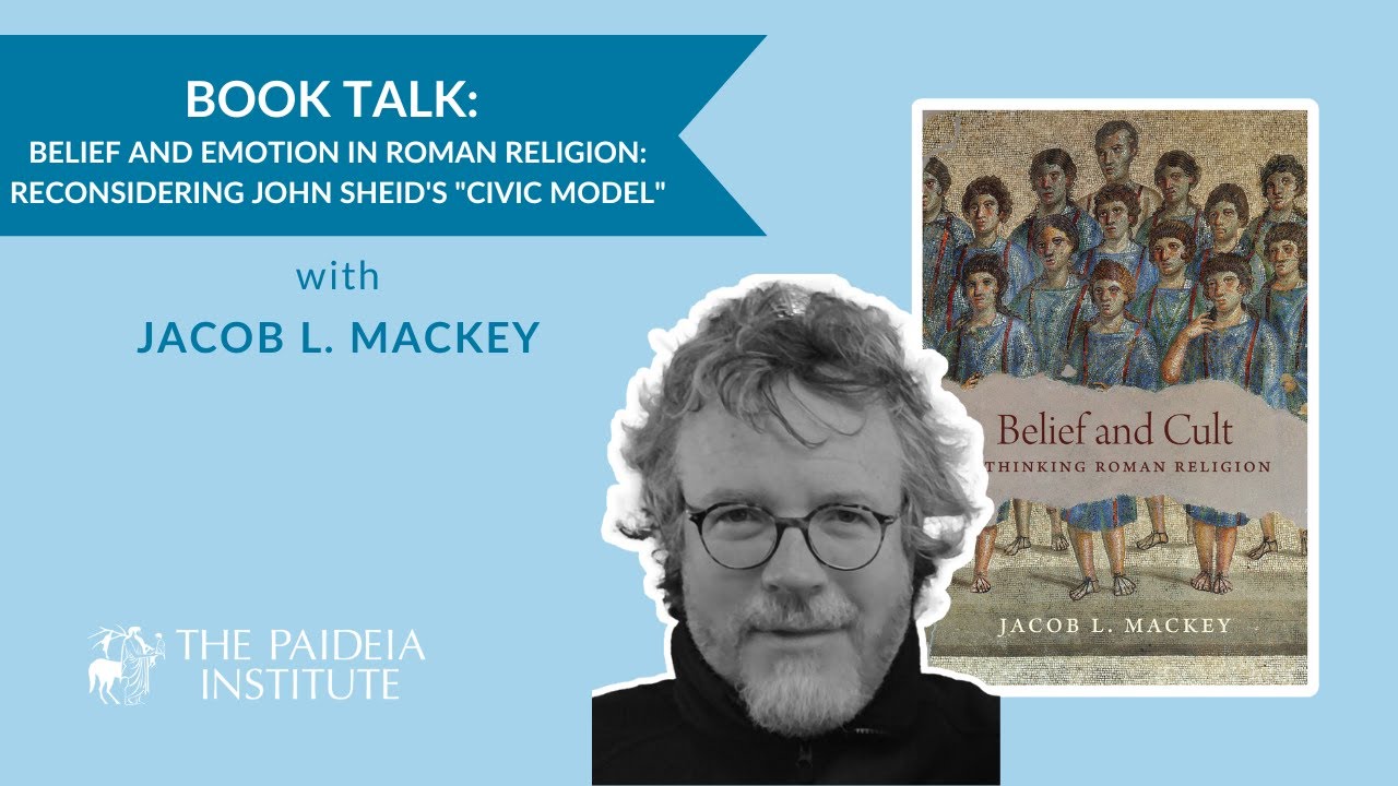 Jacob L. Mackey | Belief and emotion in Roman religion: Reconsidering John Sheid's 