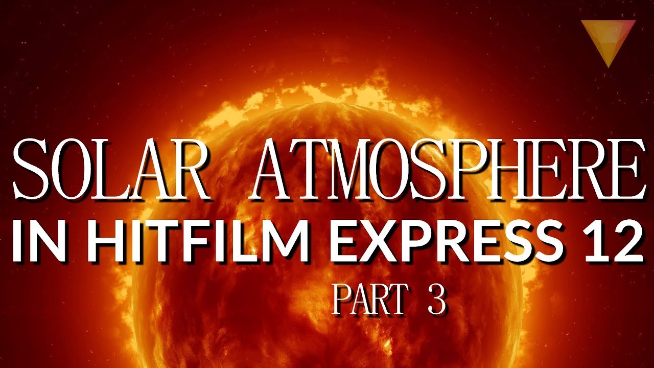 Solar Atmosphere in HitFilm Express Version 12 - Part 3