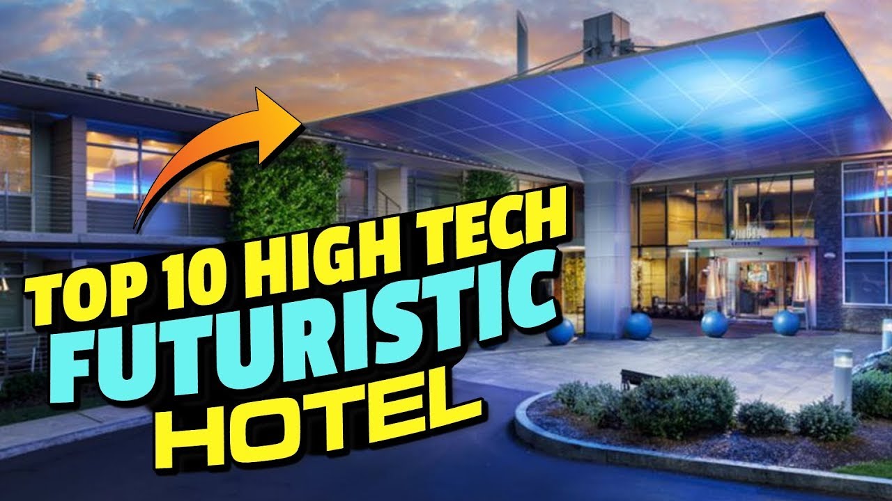 Top 10 Most High Tech & Futuristic Hotels That You Might Want To Visit