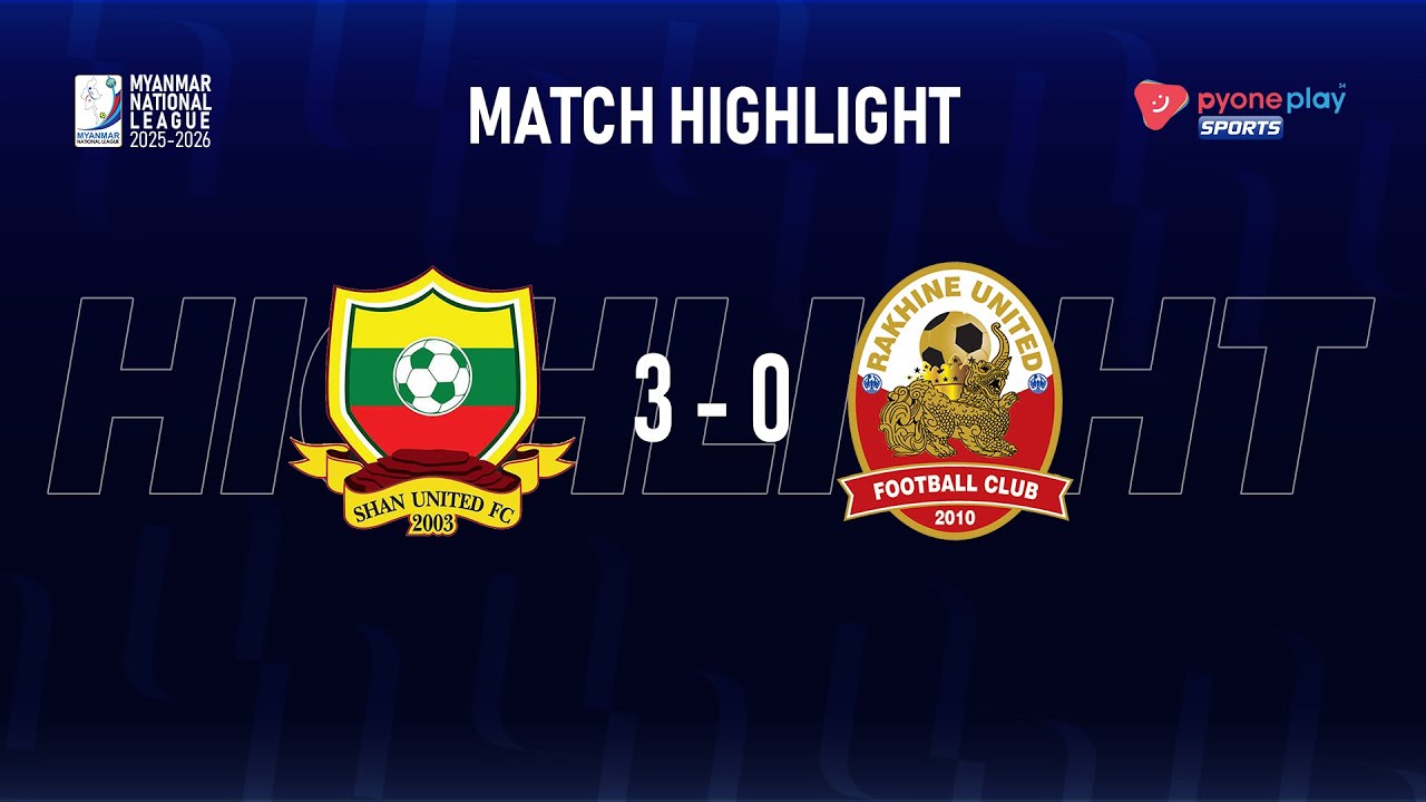 Match Highlights, Myanmar National League 2025-2026 SHAN UNITED FC 3 - 0 RAKHINE UNITED FC