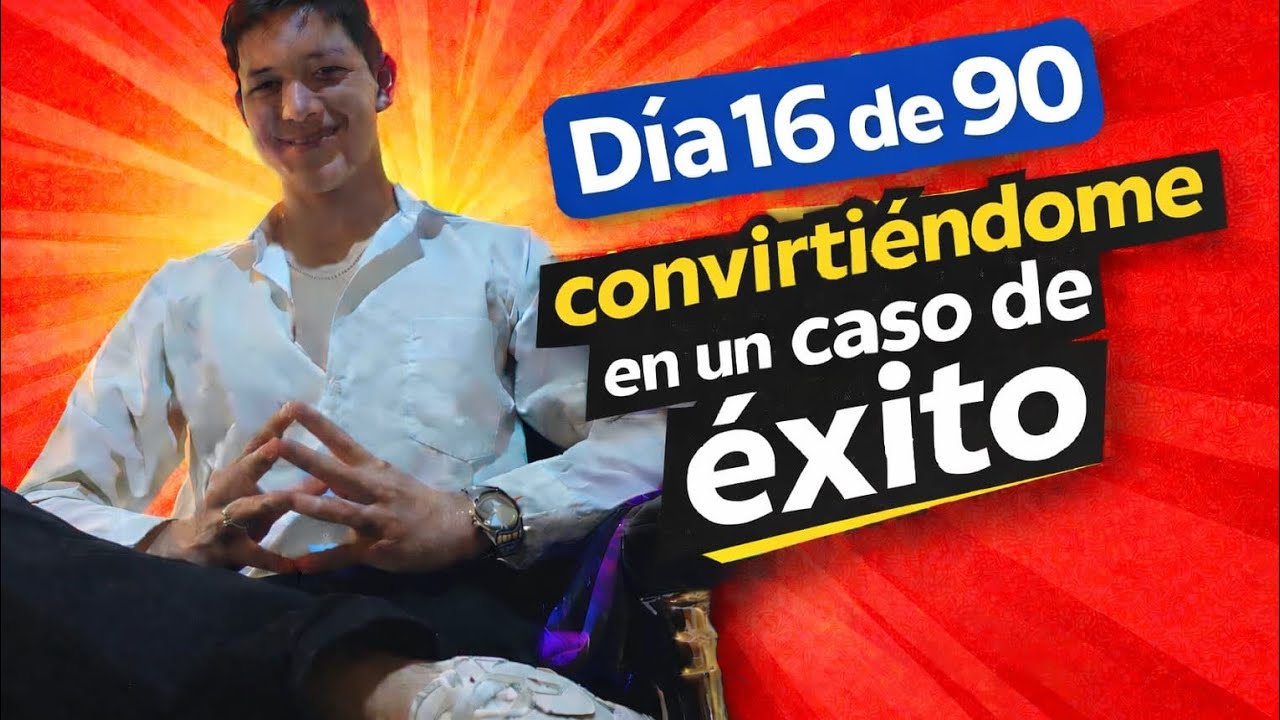 Día 16/90 convirtiendome en un caso de exito real 🧠 💪🏻 🙏 💰 