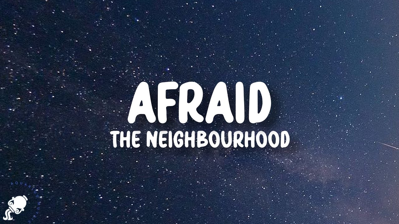The Neighbourhood - Afraid (Lyrics)