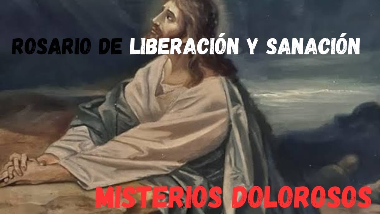 Misterios Dolorosos.  Rosario de Liberación y Sanación