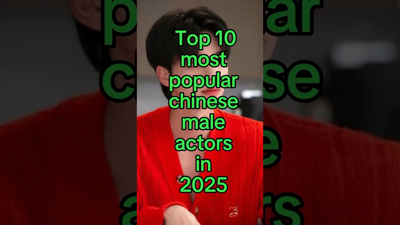 Top 10 most chinese male actors in 2025. #shorts #chinese #actors