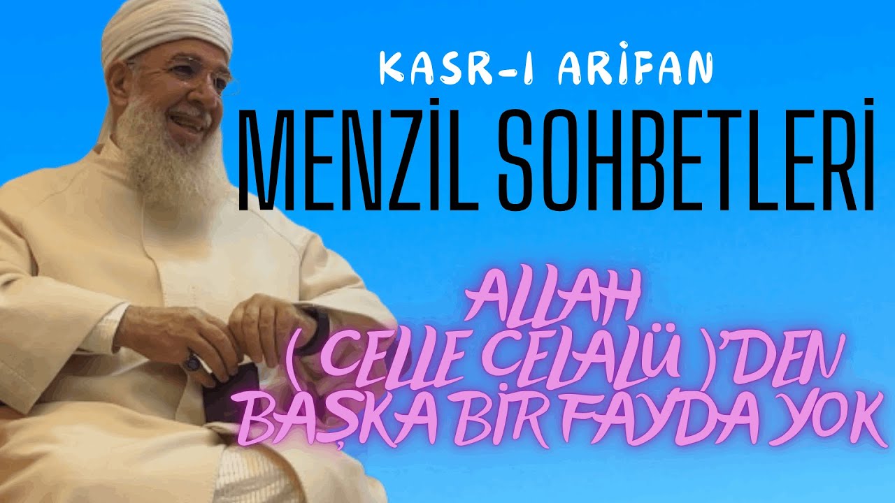 Menzil Sohbetleri - Allah ( Celle Celalü )'den Başka Bir Fayda Yok