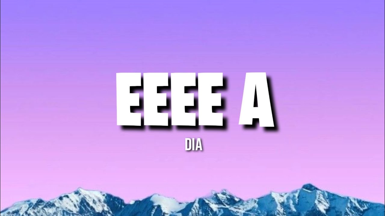 EEEE A - dia (Lirik)