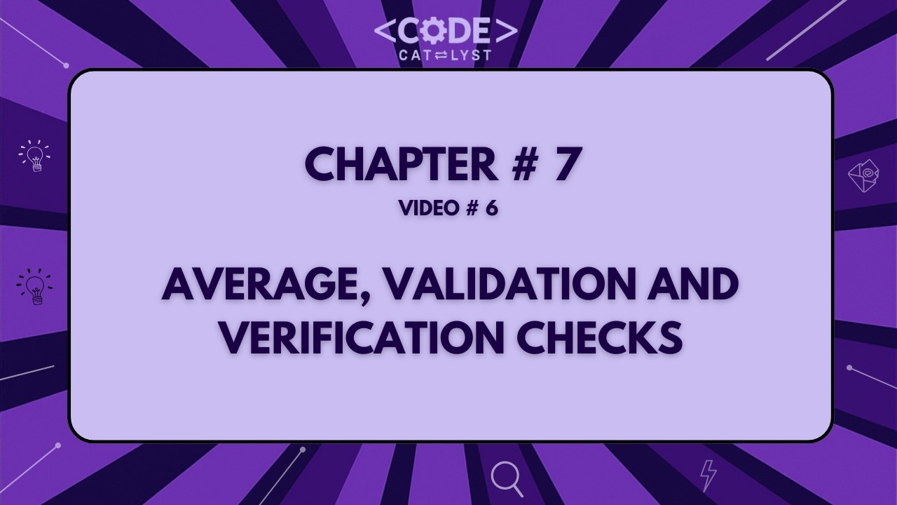 Calculating Average, Validation Checks & Verification - 6 | Chapter 7 | IGCSE/OL Computer Science