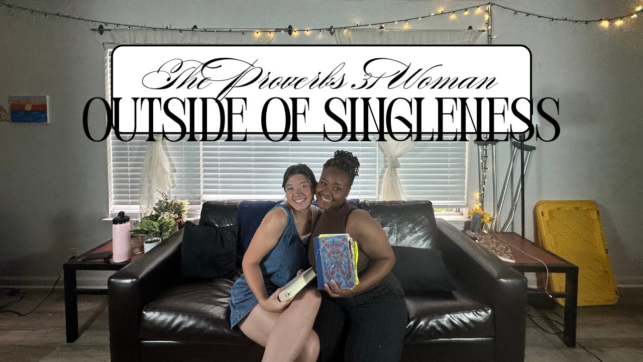 the proverbs 31 woman outside of singleness | TGP EP14