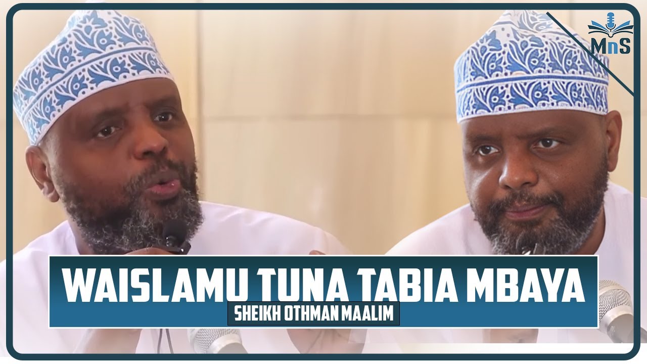 WAISLAMU TUNASIFIKA KWA TABIA CHAFU NA ROHO MBAYA KWA WASIO WAISLAMU - SHEIKH OTHMAN MAALIM
