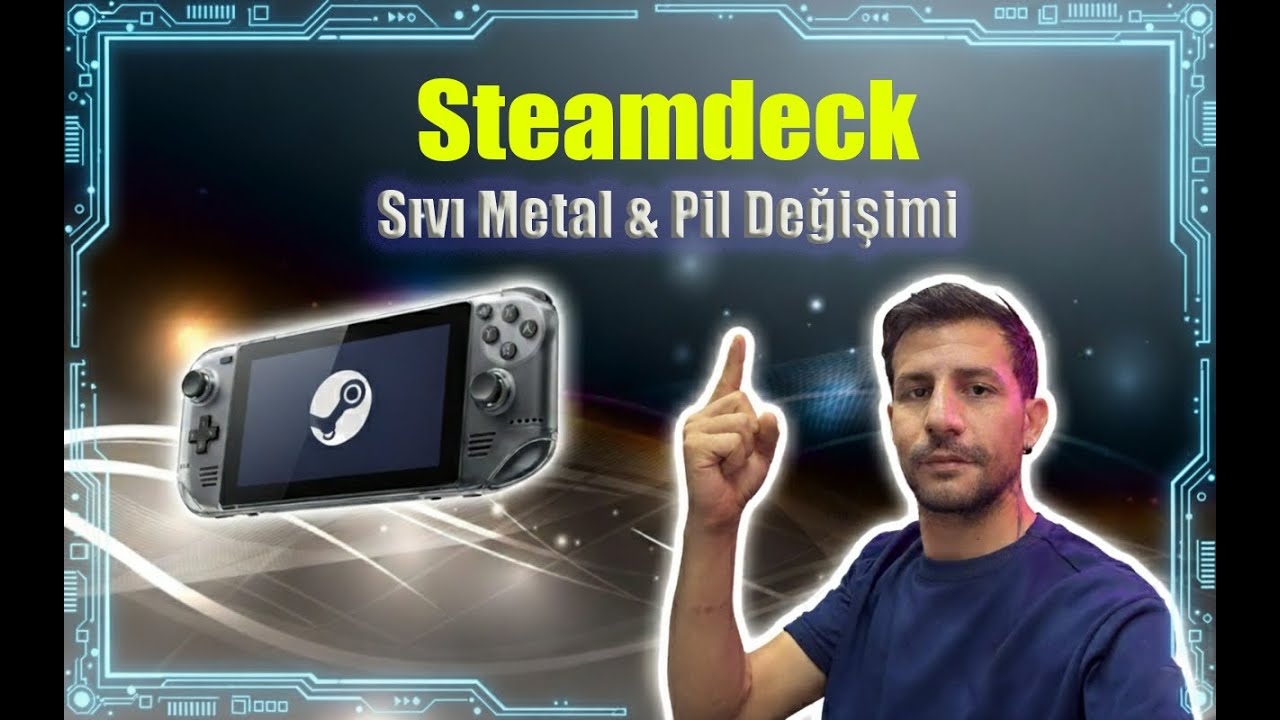 Steam Deck: Sıvı Metal ve Pil Değişimi