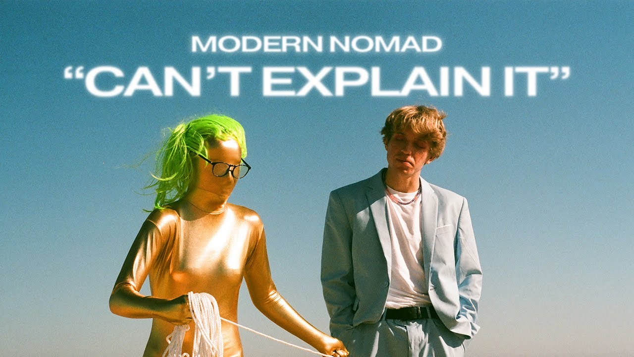 Modern Nomad - Can't Explain It (Official Music Video)