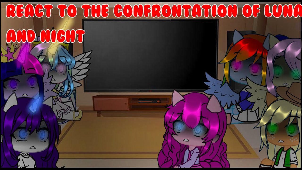 Celestia and mane six react to the confrontation of Luna and night mlp
