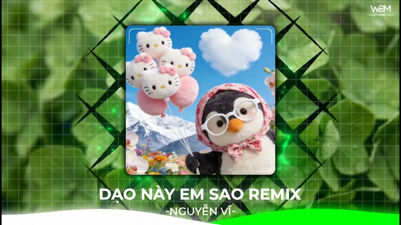 DẠO NÀY EM SAO REMIX - NGUYỄN VĨ | DẠO NÀY EM SAO CUỘC SỐNG THẾ NÀO.. NHẠC HOT TIKTOK | WDM