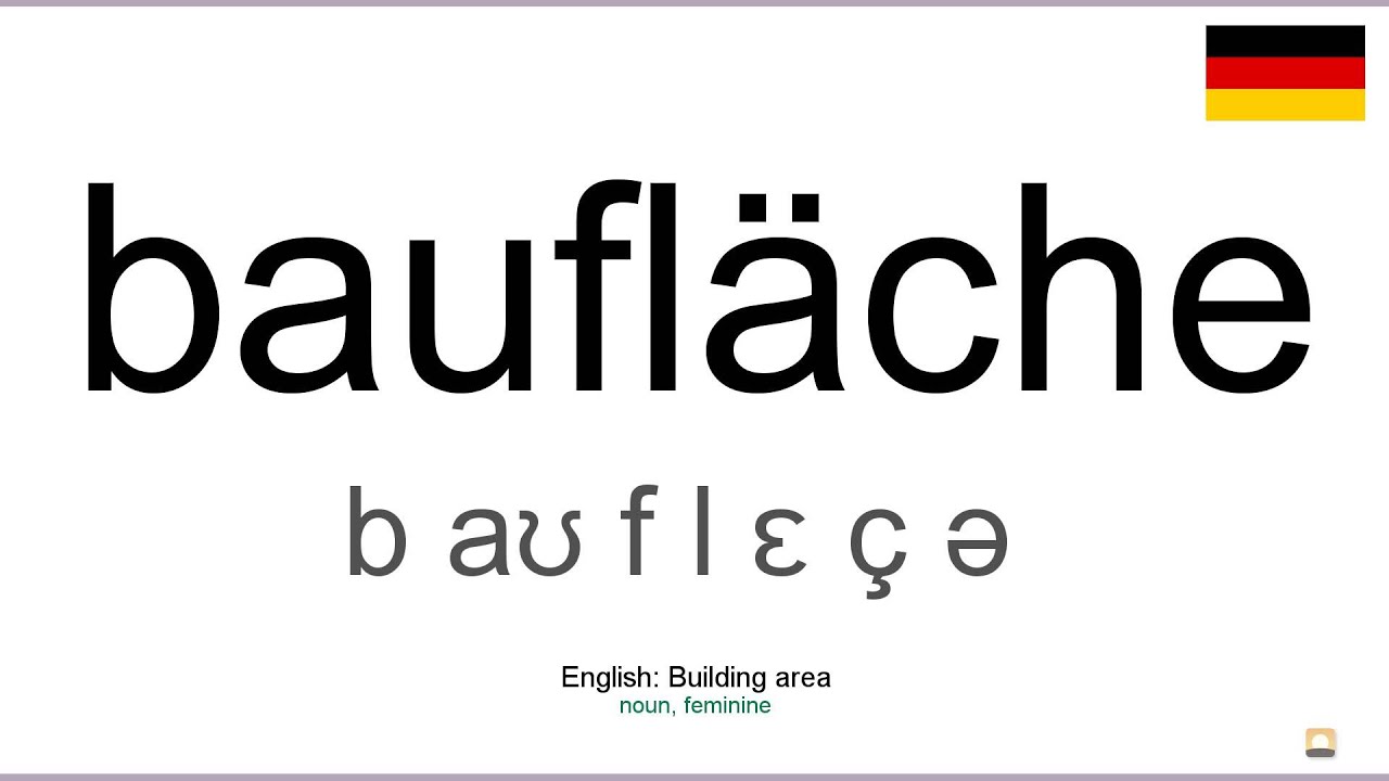 How to pronounce: Baufl&auml;che (German)