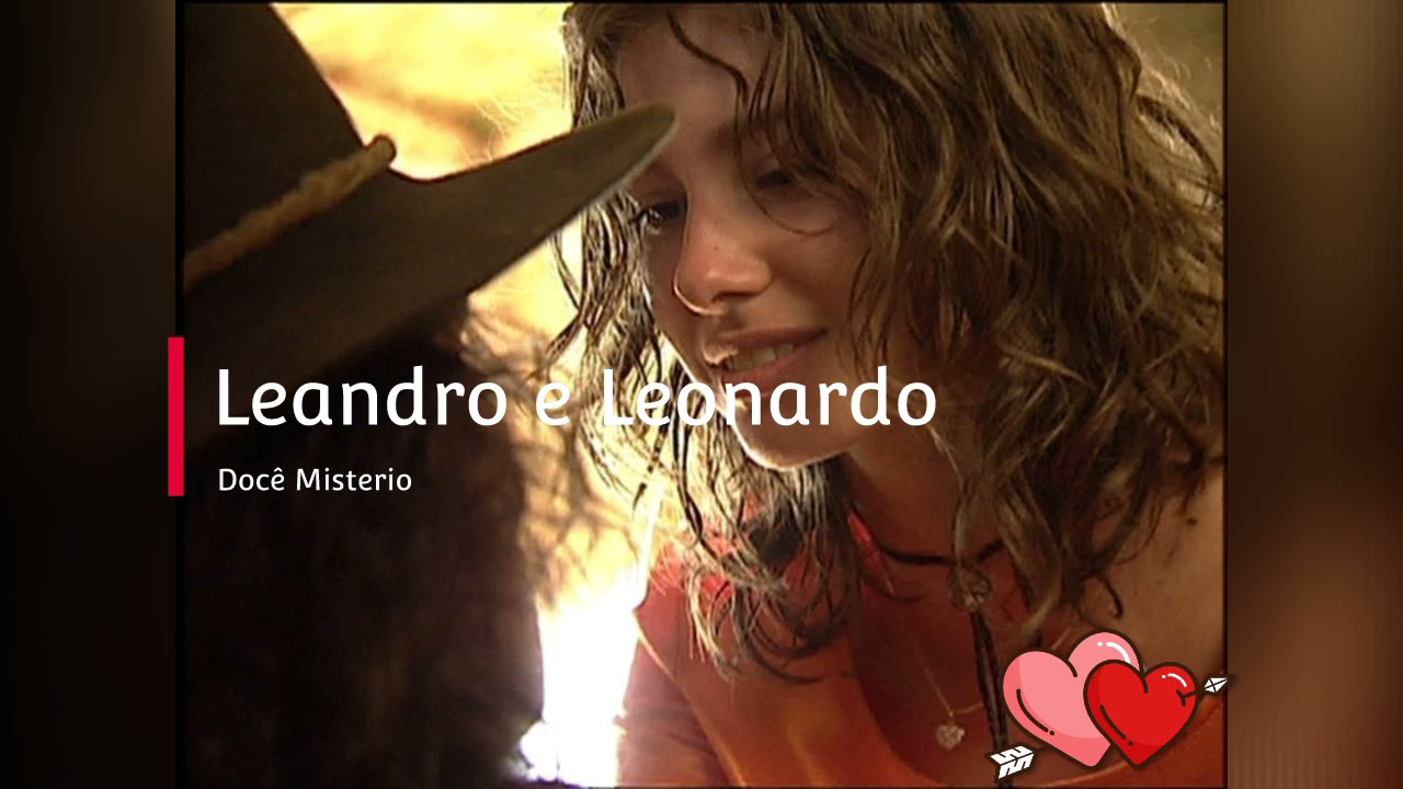 💖Leandro & Leonardo 💞Doce mistério 💕(Tema ) Lia & Aparício  💞