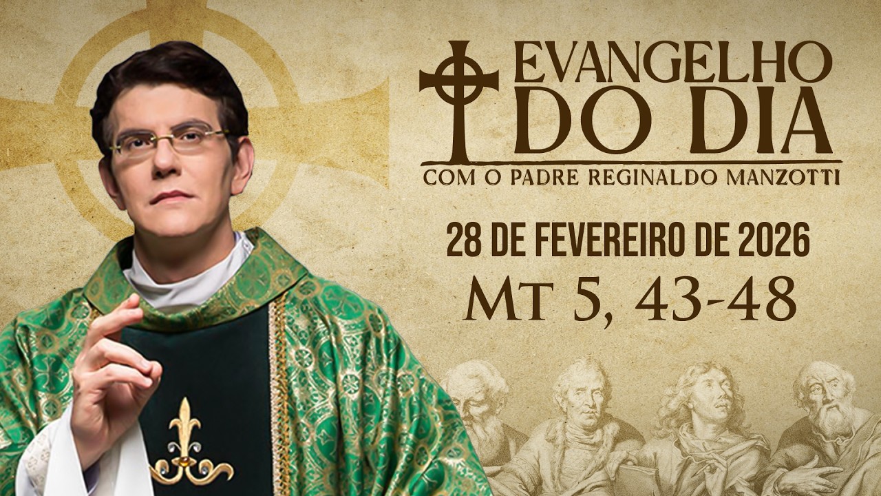 EVANGELHO DO DIA 28/02/2026 | Mt 5, 43 - 48 | @PadreManzottiOficial