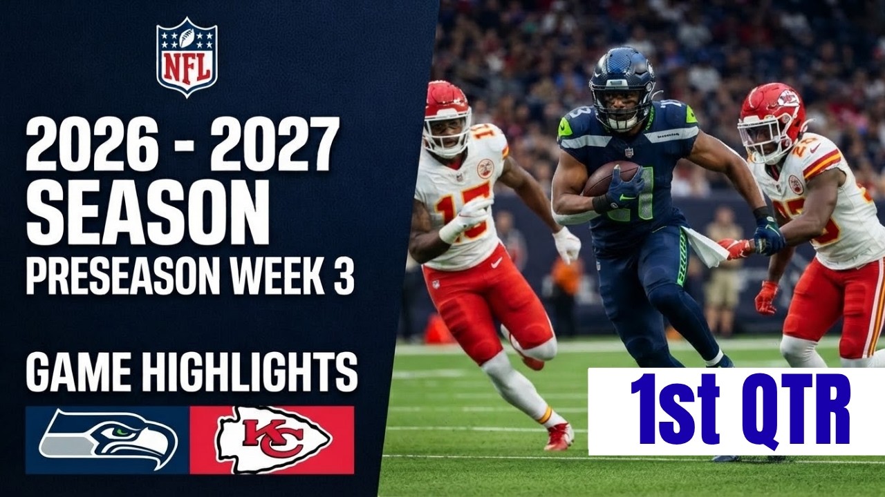 Seattle Seahawks vs. Kansas City Chiefs Full Highlights 1st QTR | NFL Preseason Week 3, 2026