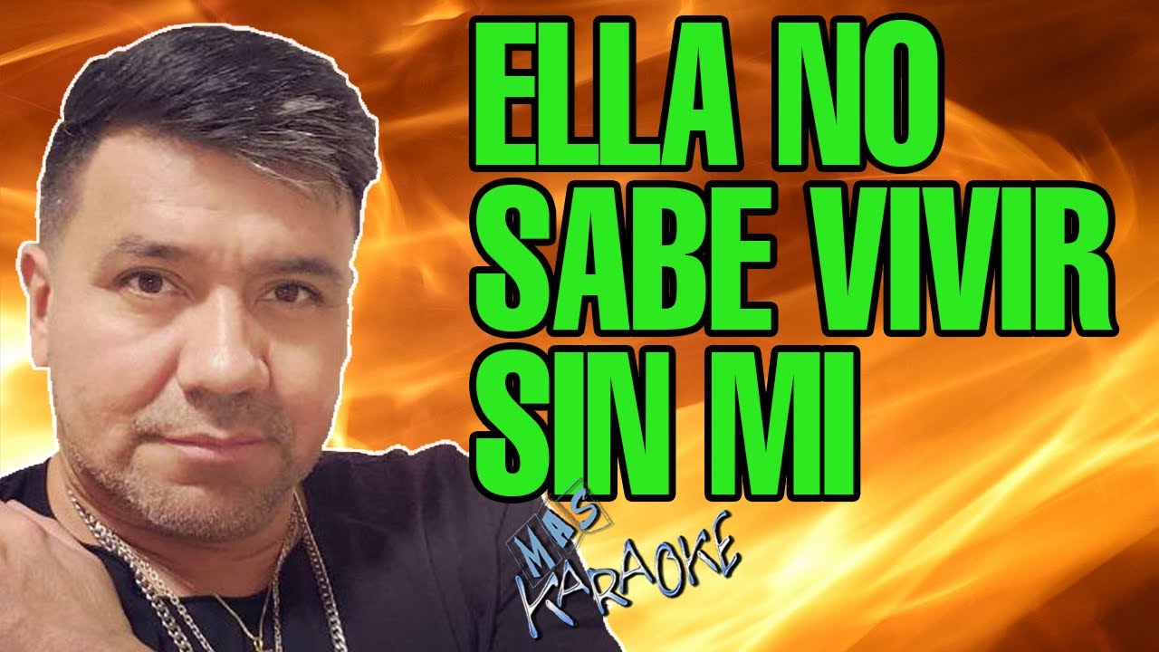 Sabroso - ELLA NO SABE VIVIR SIN MI | Karaoke cuarteto con letra