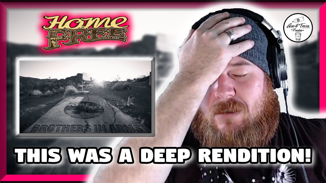 Home Free - Brothers In Arms | REACTION | THIS WAS A DEEP RENDITION!