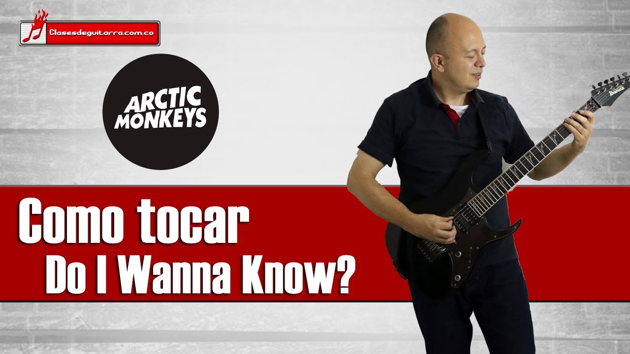 Do I Wanna Know? - Arctic Monkeys Como tocarla en guitarra acordes ritmo analisis