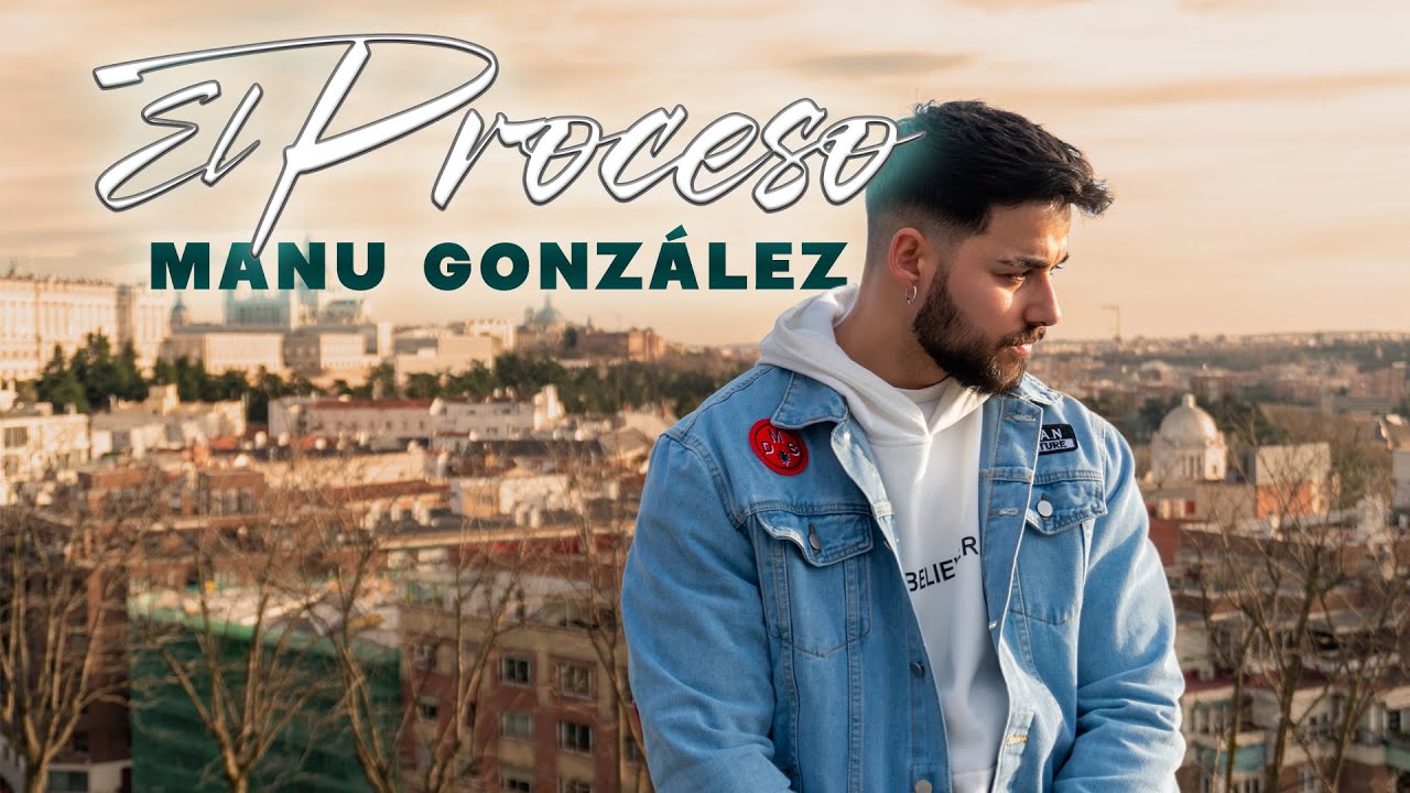 Manu Gonz&aacute;lez - El Proceso (V&iacute;deo Oficial)