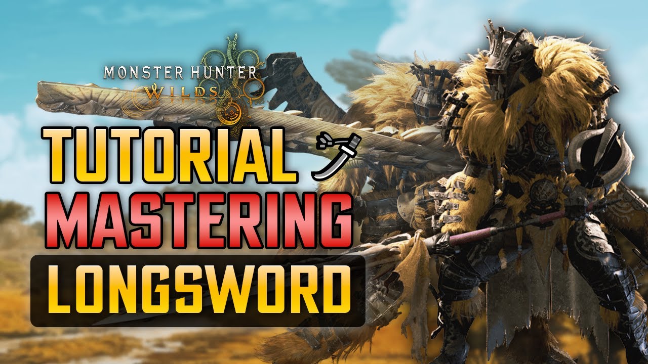 TUTORIAL MASTERING LONGSWORD di Monster Hunter Wilds: Panduan Lengkap untuk Pemula dan Pro!