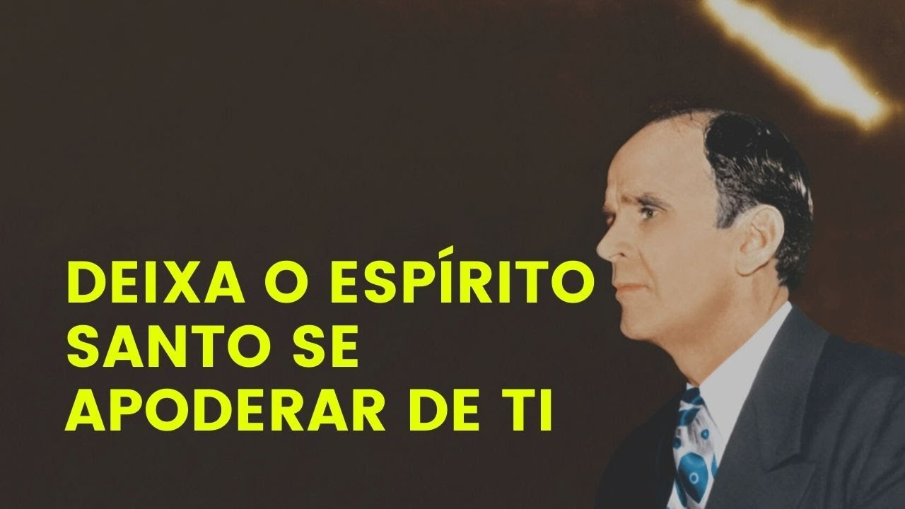 Deixa O Espírito Santo Se Apoderar de Ti - William Branham