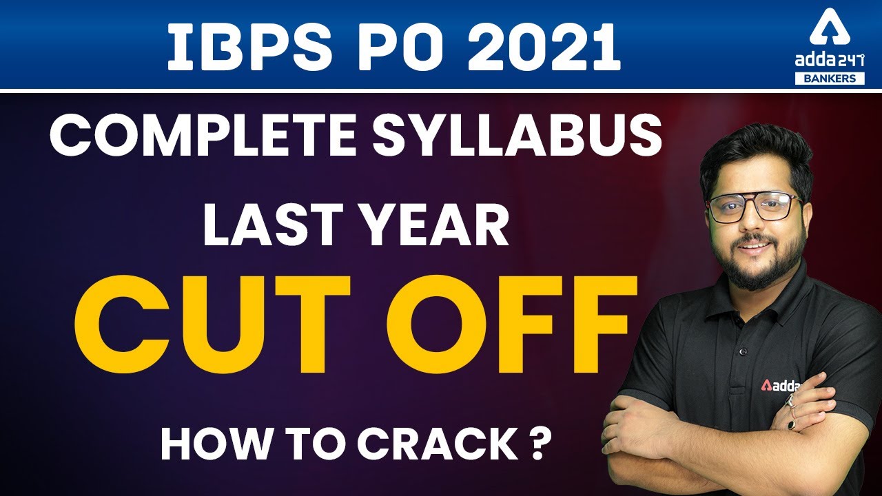 IBPS PO 2021 Complete Syllabus & Last Year Cut Off | How to Crack ?