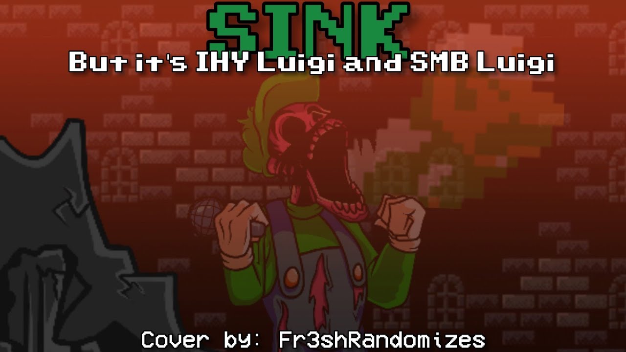 SINK (Below the Depths) - But it's IHY Luigi and SMB Luigi
