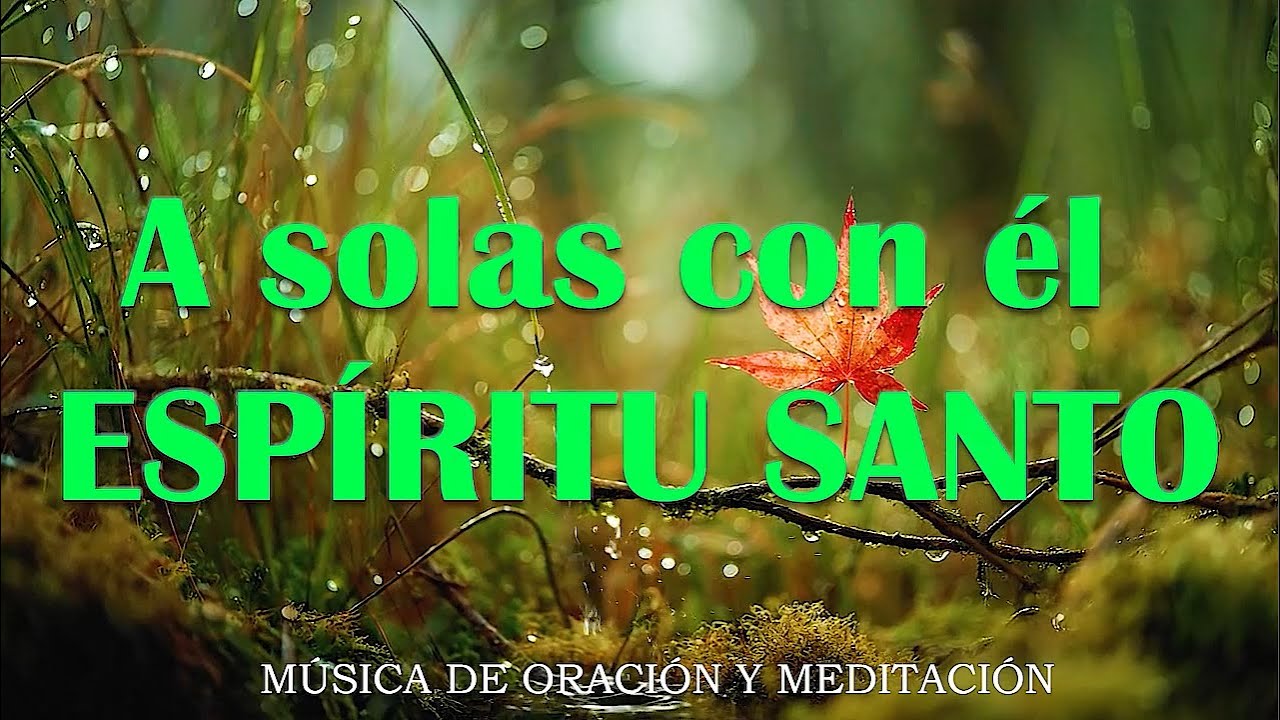 A solas con él ESPÍRITU SANTO\\ Musica Para Orar\\ instrumental para orar o meditar- Piano Para Orar