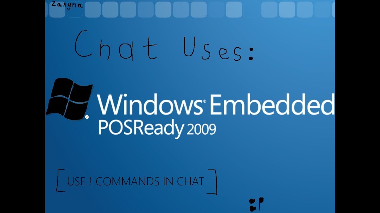 Chat uses Windows Embedded POSReady 2009 [NO INTERNET]
