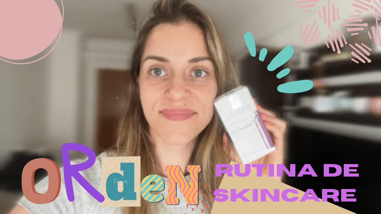 Orden correcto de tu rutina de SkinCare